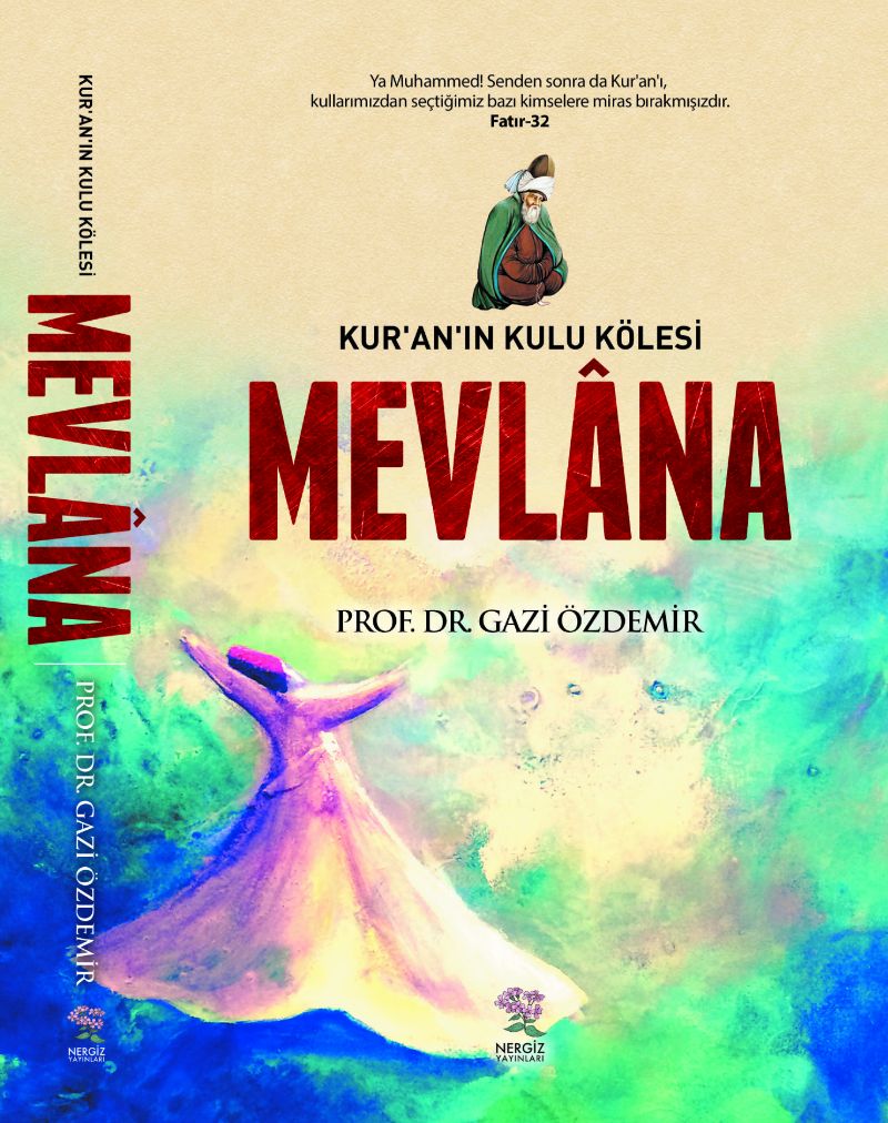 Mevlana Kur’an’ın Kulu Kölesi - Gazi Özdemir