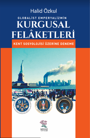 Globalist Emperyalizmin Kurgusal Felaketleri - Halid Özkul