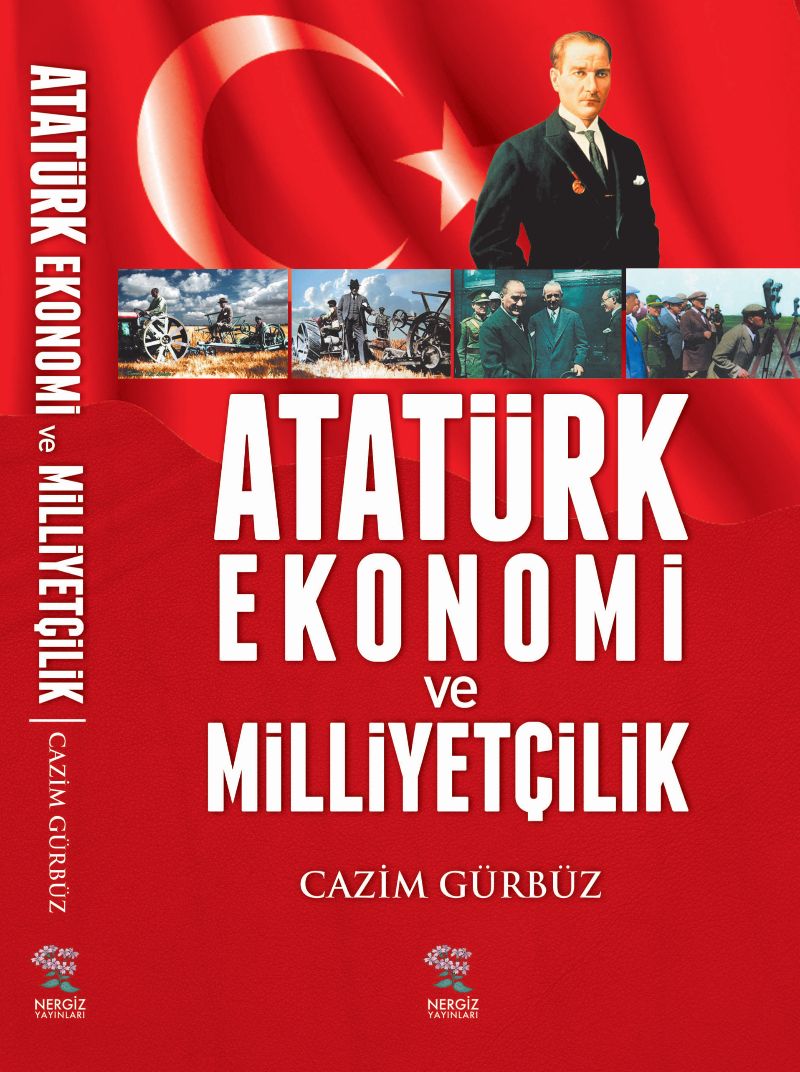 Atatürk Ekonomi ve Milliyetçilik - Cazim Gürbüz